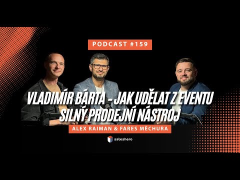 Saleshero Podcast 159: Vladimír Bárta – Jak udělat z eventu silný prodejní nástroj