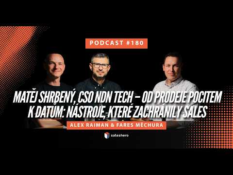 Matěj Shrbený – Od prodeje pocitem k datům: Nástroje, které zachránily sales |#SALESHERO PODCAST 180