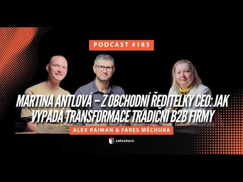 Martina Antlová–Z obchodní ředitelky CEO: Jak vypadá transformace tradiční B2B firmy #SALESHERO 183