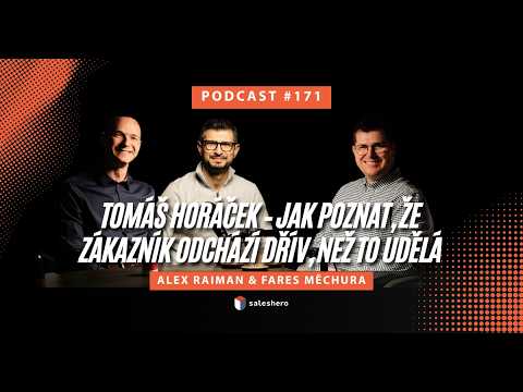 Tomáš Horáček – Jak poznat, že zákazník odchází, dřív než to udělá | #SALESHERO PODCAST 171