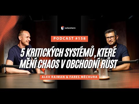 Saleshero Podcast 158: 5 kritických systémů, které mění chaos v obchodní růst