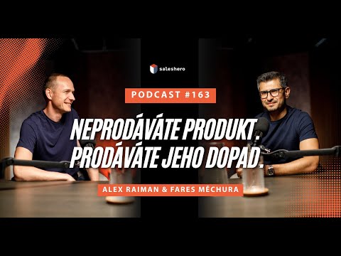 Neprodáváte produkt. Prodáváte jeho dopad. | #SALESHERO PODCAST 163