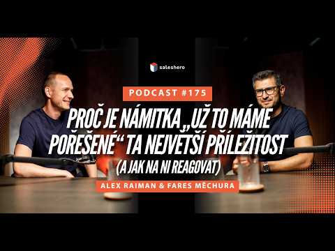 Proč je námitka „Už to máme pořešené“ ta největší příležitost | #SALESHERO PODCAST 175