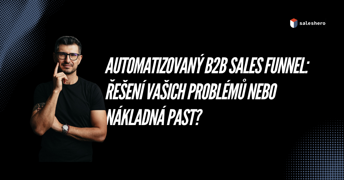článek o tom, zda je dobrá automatizace celého sales procesu s pomocí různých aplikací nebo ne